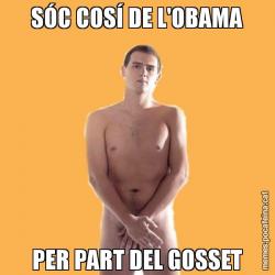 SÓC COSÍ DE L'OBAMA PER PART DEL GOSSET
