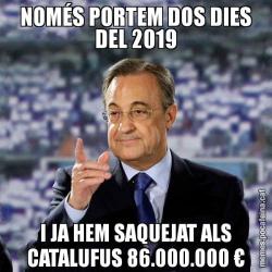NOMÉS PORTEM DOS DIES DEL 2019 I JA HEM SAQUEJAT ALS CATALUFUS 86.000.000 €