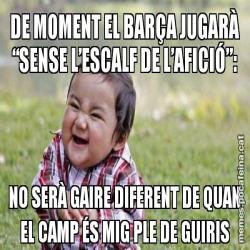 DE MOMENT EL BARÇA JUGARÀ “SENSE L’ESCALF DE L’AFICIÓ”: NO SERÀ GAIRE DIFERENT DE QUAN EL CAMP ÉS MIG PLE DE GUIRIS