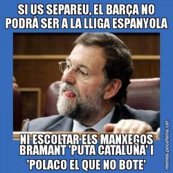 SI US SEPAREU, EL BARÇA NO PODRÀ SER A LA LLIGA ESPANYOLA NI ESCOLTAR ELS MANXEGOS BRAMANT 'PUTA CATALUÑA' I 'POLACO EL QUE NO BOTE'