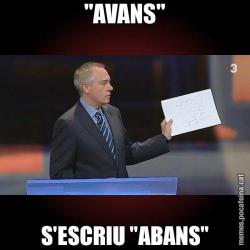 "AVANS" S'ESCRIU "ABANS"