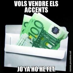 VOLS VENDRE ELS ACCENTS JO YA HO HE FET.