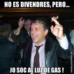 NO ES DIVENDRES, PERO... JO SOC AL LUZ DE GAS !