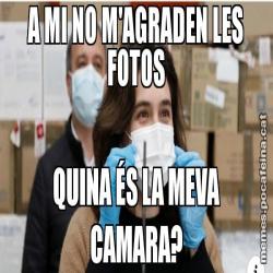 A MI NO M'AGRADEN LES FOTOS QUINA ÉS LA MEVA CAMARA?