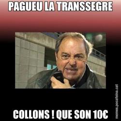 PAGUEU LA TRANSSEGRE COLLONS ! QUE SON 10€