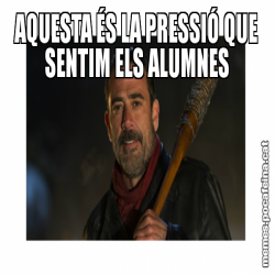 AQUESTA ÉS LA PRESSIÓ QUE SENTIM ELS ALUMNES