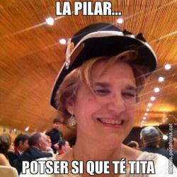 LA PILAR... POTSER SI QUE TÉ TITA
