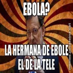EBOLA? LA HERMANA DE EBOLE EL DE LA TELE