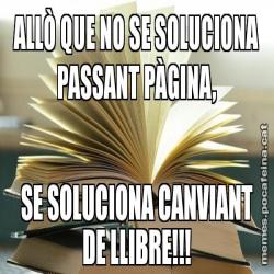 ALLÒ QUE NO SE SOLUCIONA PASSANT PÀGINA, SE SOLUCIONA CANVIANT DE LLIBRE!!!