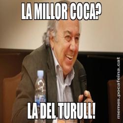 LA MILLOR COCA? LA DEL TURULL!