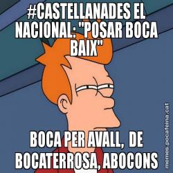#CASTELLANADES EL NACIONAL: "POSAR BOCA BAIX" BOCA PER AVALL,  DE BOCATERROSA, ABOCONS