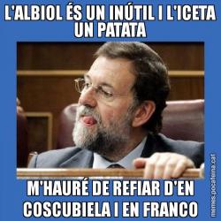 L'ALBIOL ÉS UN INÚTIL I L'ICETA UN PATATA M'HAURÉ DE REFIAR D'EN COSCUBIELA I EN FRANCO