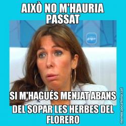 AIXÒ NO M'HAURIA PASSAT SI M'HAGUÉS MENJAT ABANS DEL SOPAR LES HERBES DEL FLORERO