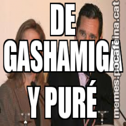 DE GASHAMIGA Y PURÉ