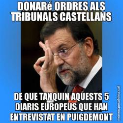 DONARé ORDRES ALS TRIBUNALS CASTELLANS DE QUE TANQUIN AQUESTS 5 DIARIS EUROPEUS QUE HAN ENTREVISTAT EN PUIGDEMONT