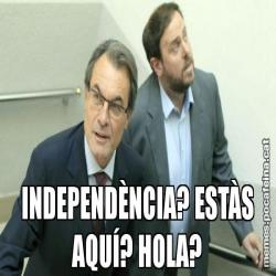 INDEPENDÈNCIA? ESTÀS AQUÍ? HOLA?