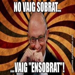NO VAIG SOBRAT... ...VAIG "ENSOBRAT"!