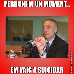 PERDONI'M UN MOMENT... EM VAIG A SUICIDAR