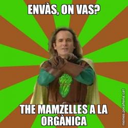 ENVÀS, ON VAS? THE MAMZELLES A LA ORGÀNICA