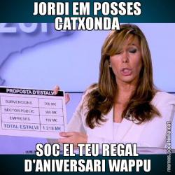 JORDI EM POSSES CATXONDA SOC EL TEU REGAL D'ANIVERSARI WAPPU