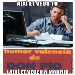 AIXÍ ET VEUS TU I AIXÍ ET VEUEN A MADRID