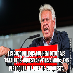 ELS 3870 MILIONS QUE HEM FOTUT ALS 'CATALUFOS' AQUEST ANY FINS A MARç,  ENS PERTOQUEN PEL DRET DE CONQUESTA