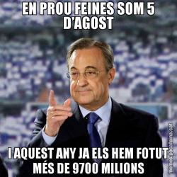 EN PROU FEINES SOM 5 D’AGOST I AQUEST ANY JA ELS HEM FOTUT MÉS DE 9700 MILIONS