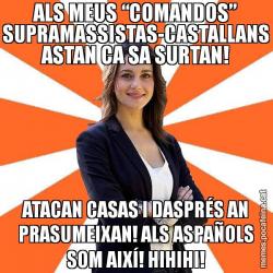 ALS MEUS “COMANDOS” SUPRAMASSISTAS-CASTALLANS ASTAN CA SA SURTAN! ATACAN CASAS I DASPRÉS AN PRASUMEIXAN! ALS ASPAÑOLS SOM AIXÍ! HIHIHI!