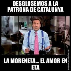 DESGLOSEMOS A LA PATRONA DE CATALUNYA LA MORENETA... EL AMOR EN ETA