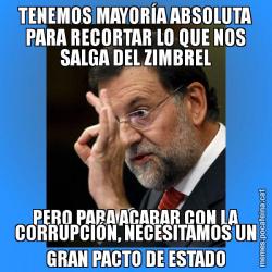 TENEMOS MAYORÍA ABSOLUTA PARA RECORTAR LO QUE NOS SALGA DEL ZIMBREL PERO PARA ACABAR CON LA CORRUPCIÓN, NECESITAMOS UN GRAN PACTO DE ESTADO