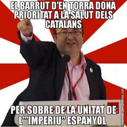 EL BARRUT D'EN TORRA DONA PRIORITAT A LA SALUT DELS CATALANS PER SOBRE DE LA UNITAT DE L"'IMPERIU" ESPANYOL