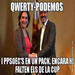QWERTY-PODEMOS  I PPSOEC'S EN UN PACK. ENCARA HI FALTEN ELS DE LA CUP