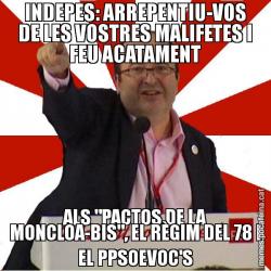 INDEPES: ARREPENTIU-VOS DE LES VOSTRES MALIFETES I FEU ACATAMENT ALS "PACTOS DE LA MONCLOA-BIS", EL RÈGIM DEL 78 I EL PPSOEVOC'S