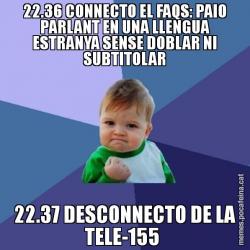 22.36 CONNECTO EL FAQS: PAIO PARLANT EN UNA LLENGUA ESTRANYA SENSE DOBLAR NI SUBTITOLAR 22.37 DESCONNECTO DE LA TELE-155
