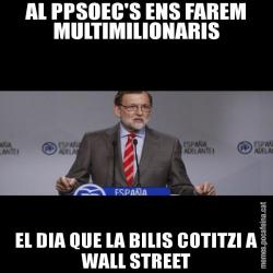 AL PPSOEC'S ENS FAREM MULTIMILIONARIS EL DIA QUE LA BILIS COTITZI A WALL STREET