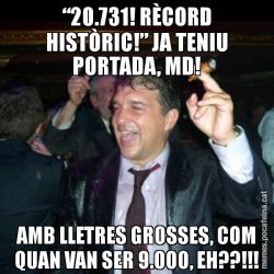 “20.731! RÈCORD HISTÒRIC!” JA TENIU PORTADA, MD! AMB LLETRES GROSSES, COM QUAN VAN SER 9.000, EH??!!!