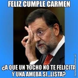 FELIZ CUMPLE CARMEN ¿A QUE UN TOCHO NO TE FELICITA Y UNA AMEBA SI...LISTA?