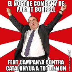 EL NOSTRE COMPANY DE PARTIT BORRELL FENT CAMPANYA CONTRA CATALUNYUA A TOT EL MÓN