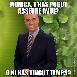 MONICA, T'HAS POGUT ASSEURE AVUI? O NI HAS TINGUT TEMPS?