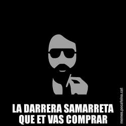 LA DARRERA SAMARRETA QUE ET VAS COMPRAR