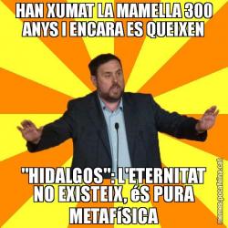 HAN XUMAT LA MAMELLA 300 ANYS I ENCARA ES QUEIXEN "HIDALGOS": L'ETERNITAT NO EXISTEIX, éS PURA METAFíSICA