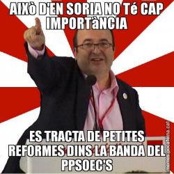 AIXò D'EN SORIA NO Té CAP IMPORTàNCIA ES TRACTA DE PETITES REFORMES DINS LA BANDA DEL PPSOEC'S