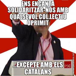 ENS ENCANTA SOLIDARITZAR-NOS AMB QUALSEVOL COL.LECTIU OPRIMIT ...EXCEPTE AMB ELS CATALANS