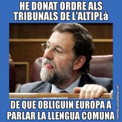 HE DONAT ORDRE ALS TRIBUNALS DE L'ALTIPLà DE QUE OBLIGUIN EUROPA A PARLAR LA LLENGUA COMUNA