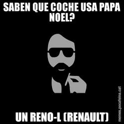 SABEN QUE COCHE USA PAPA NOEL? UN RENO-L (RENAULT)