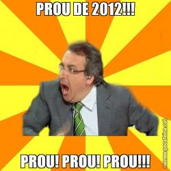 PROU DE 2012!!! PROU! PROU! PROU!!!