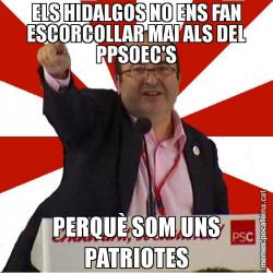 ELS HIDALGOS NO ENS FAN ESCORCOLLAR MAI ALS DEL PPSOEC'S PERQUÈ SOM UNS PATRIOTES