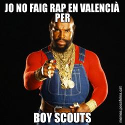 JO NO FAIG RAP EN VALENCIÀ PER BOY SCOUTS