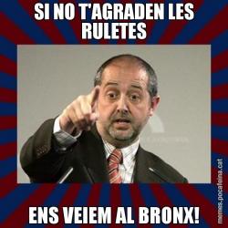 SI NO T'AGRADEN LES RULETES ENS VEIEM AL BRONX!