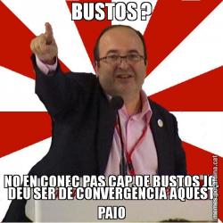 BUSTOS ? NO EN CONEC PAS CAP DE BUSTOS JO. DEU SER DE CONVERGÈNCIA AQUEST PAIO